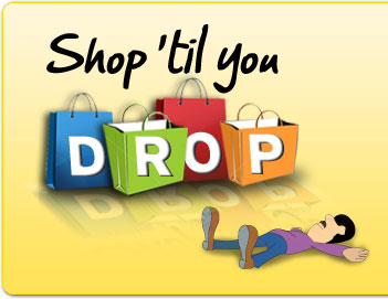 SHOP TIL YOU DROP